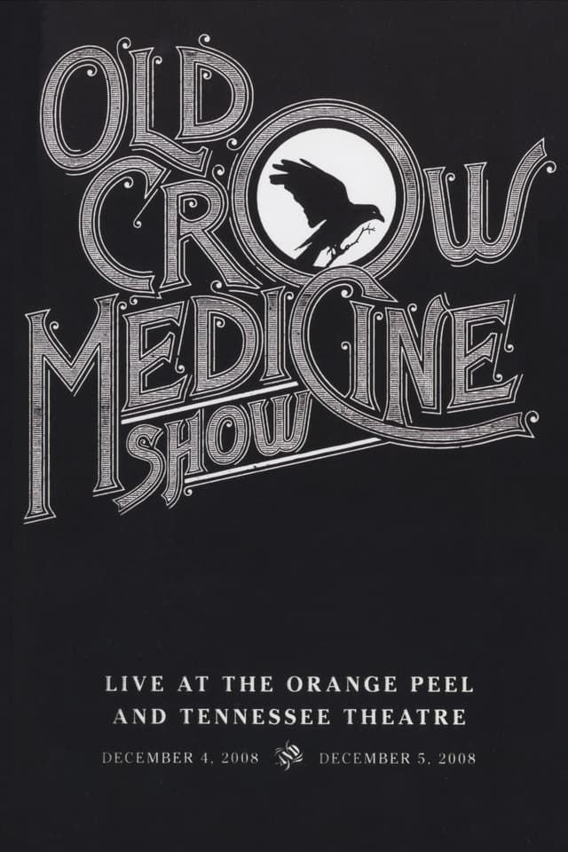 Old Crow Medicine Show: Live At The Orange Peel And Tennessee Theatre