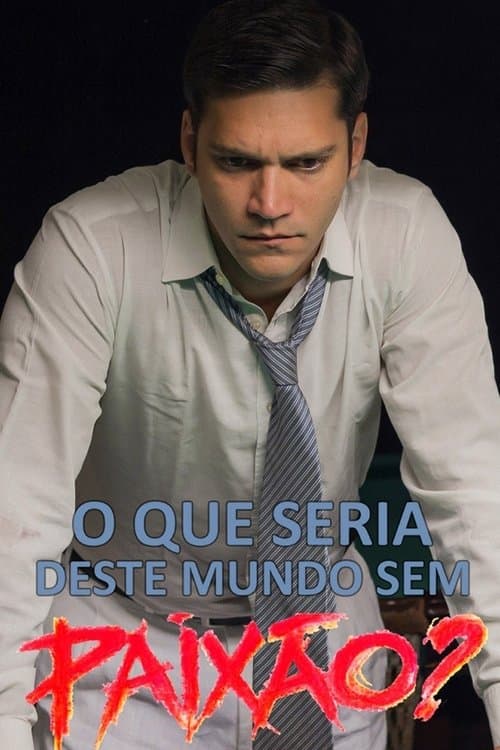 What of This World without Passion?